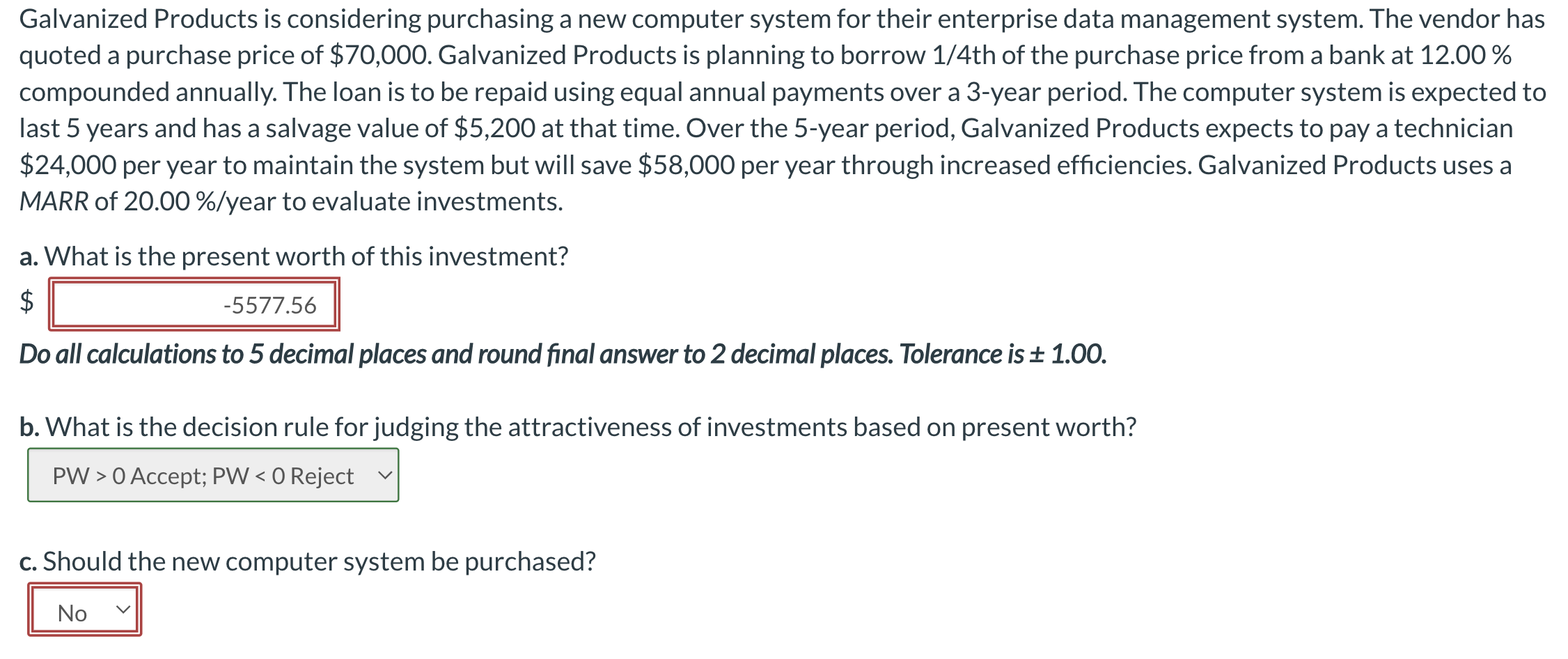 Galvanized Products is considering purchasing a new computer system for their enterprise data management system. The vendor h