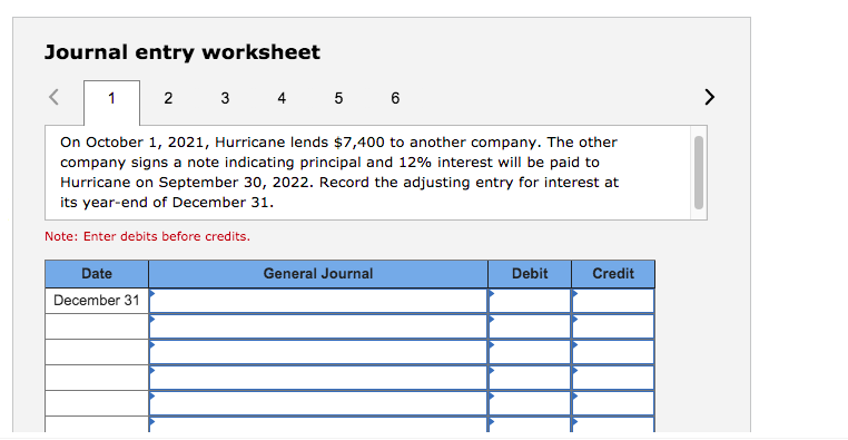 Journal entry worksheet 1 2 3 4 5 6 > On October 1, 2021, Hurricane lends $7,400 to another company. The other company signs