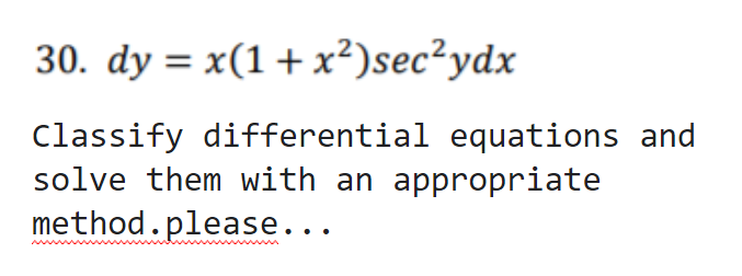 Solved 30. dy = x(1 + x²)sec ydx 40. dy = ( - csc? ») dx | Chegg.com