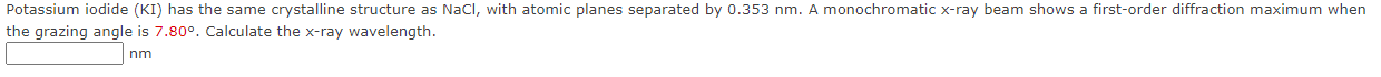 Potassium iodide (KI) has the same crystalline structure as \( \mathrm{NaCl} \), with atomic planes separated by \( 0.353 \ma