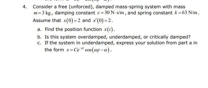 Solved 4. Consider a free (unforced), damped mass-spring | Chegg.com