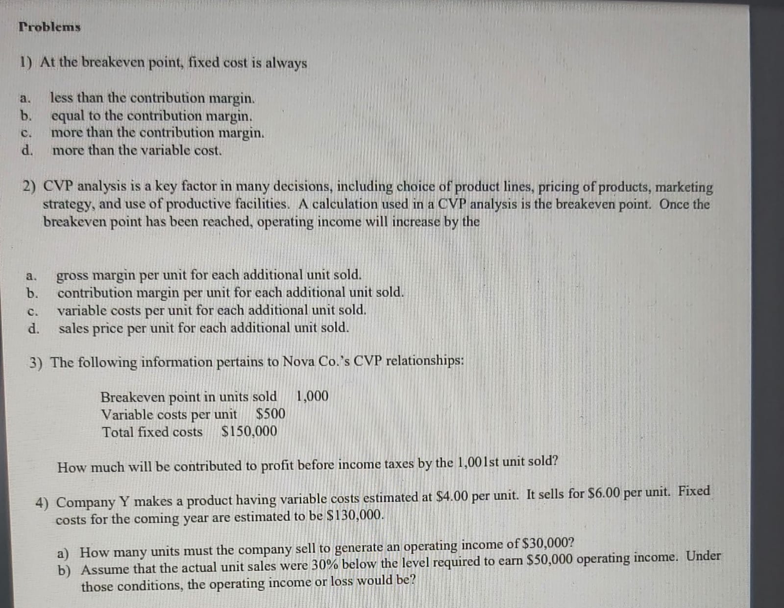 Solved Problems 1) At The Breakeven Point, Fixed Cost Is | Chegg.com