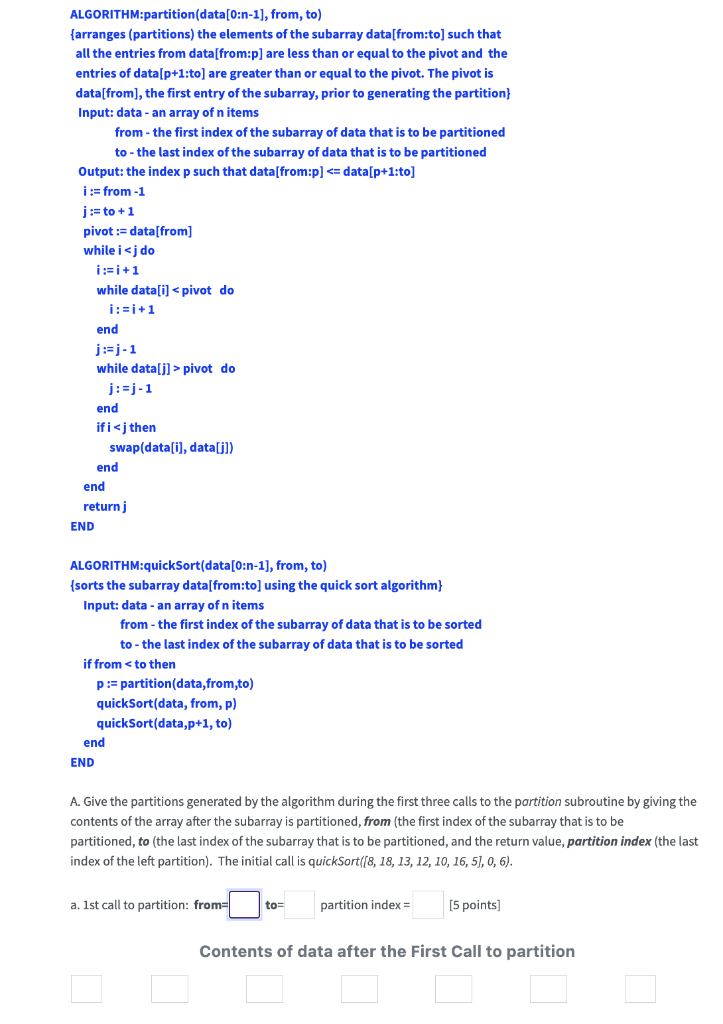 ALGORITHM:partition(data[0:n-1], from, to)
\{arranges (partitions) the elements of the subarray data[from:to] such that all t