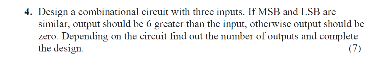 Solved 4. Design a combinational circuit with three inputs. | Chegg.com