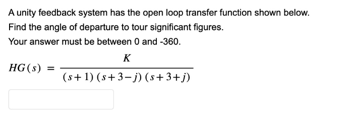 Solved A unity feedback system has the open loop transfer | Chegg.com