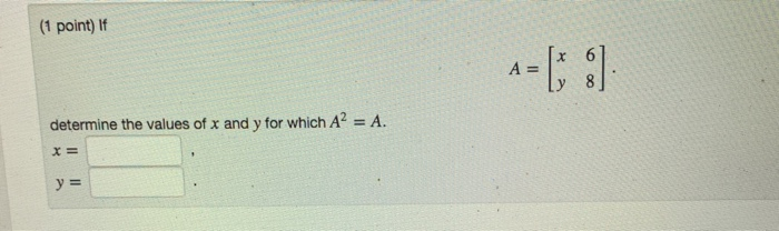 Solved (1 point) If determine the values of x and y for | Chegg.com