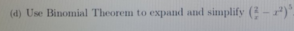 Solved D Use Binomial Theorem To Expand And Simplify 5476
