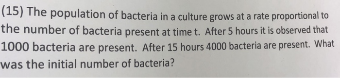 Solved (15) The population of bacteria in a culture grows at | Chegg.com