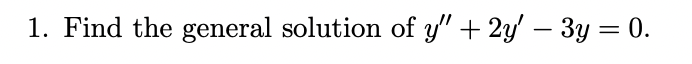 Solved y′′+2y′−3y=0 | Chegg.com