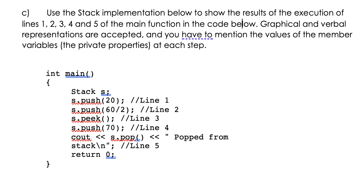 Solved c) Use the Stack implementation below to show the | Chegg.com