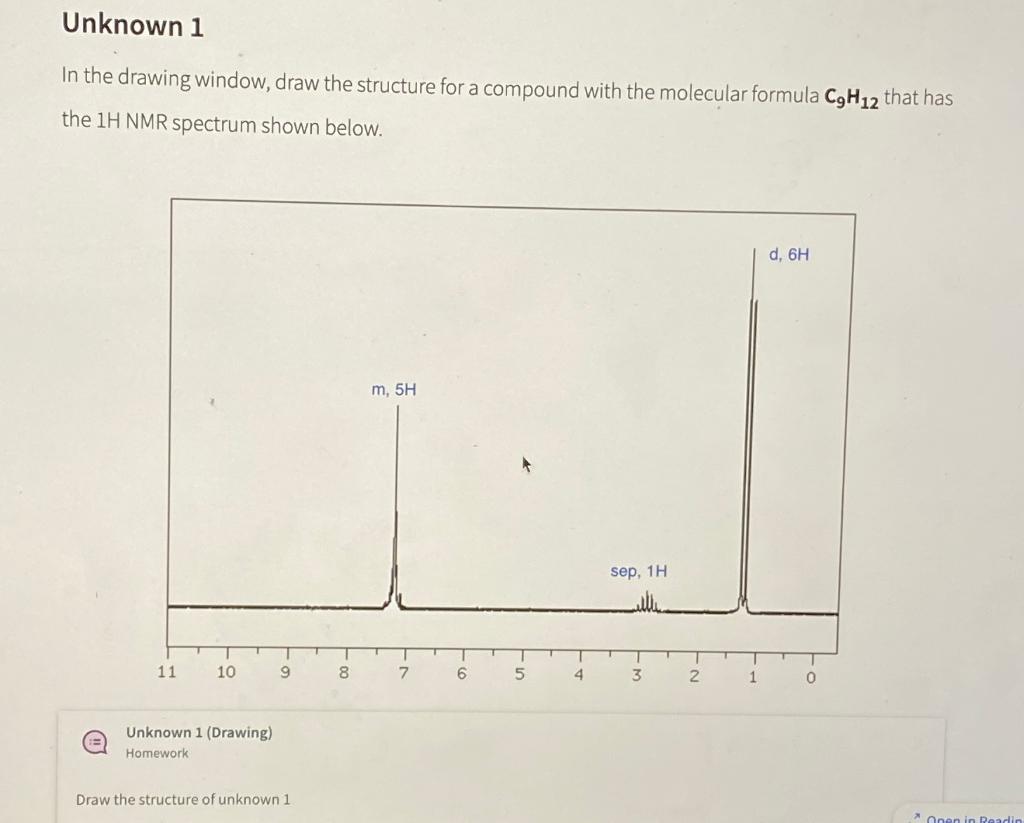 In the drawing window, draw the structure for a compound with the molecular formula \( \mathrm{C}_{9} \mathrm{H}_{12} \) that