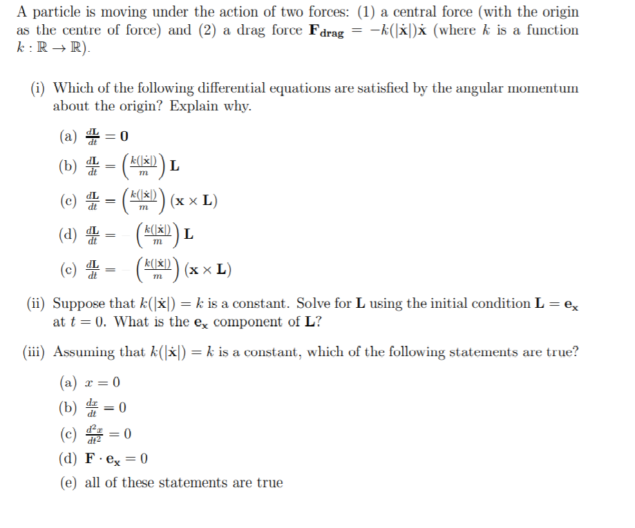 A Particle Is Moving Under The Action Of Two Forces Chegg Com