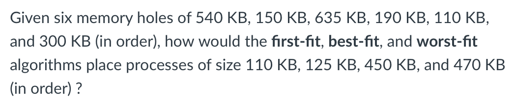 Solved Given six memory holes of 540 KB, 150 KB, 635 KB, 190 | Chegg.com