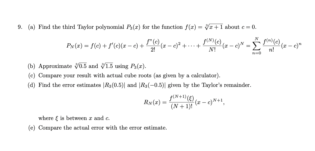 (a) Find the third Taylor polynomial \( P_{3}(x) \) for the function \( f(x)=\sqrt[3]{x+1} \) about \( c=0 \).
\[
P_{N}(x)=f(