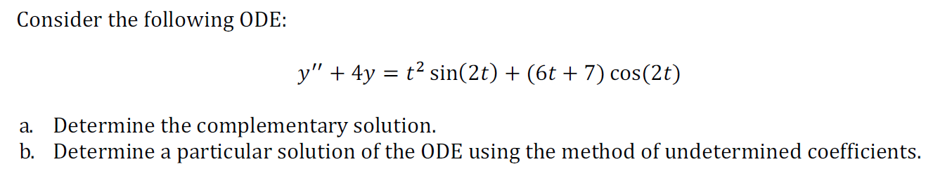 Solved Consider the following ODE: y" + 4y = ta sin(2t) + | Chegg.com