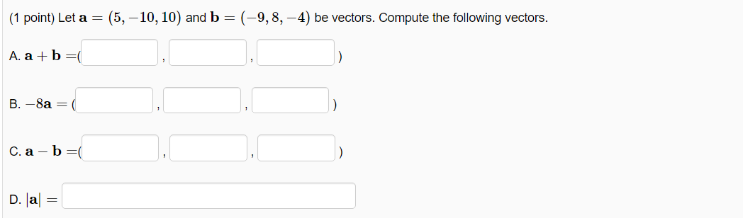 Solved (1 point) Let a = (5, -10,10) and b = (-9,8,-4) be | Chegg.com