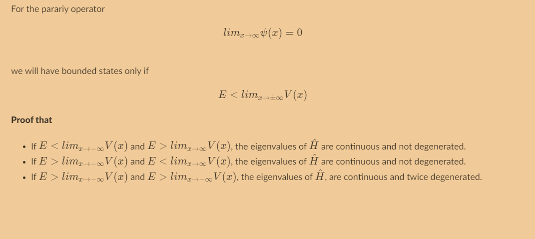 For the parariy operator
limo+004(x) = 0
we will have bounded states only if
E<limz__toV(2)
Proof that
• If E <lim ---V(x) an