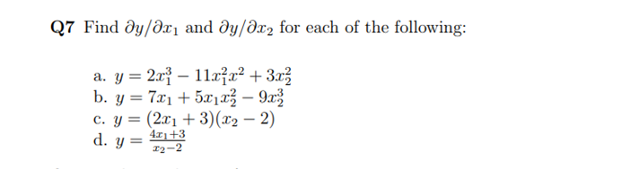 Q7 Find \( \partial y / \partial x_{1} \) and \( \partial y / \partial x_{2} \) for each of the following: a. \( y=2 x_{1}^{3