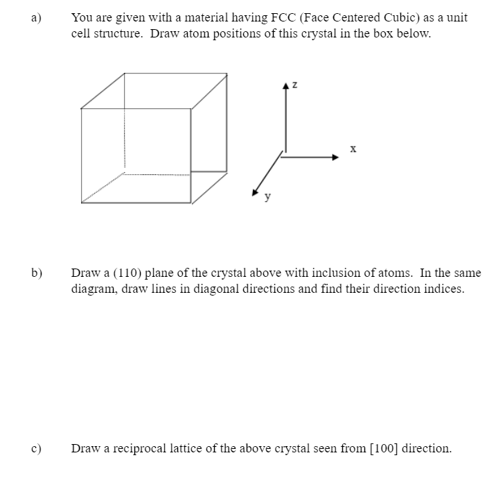 Solved a) You are given with a material having FCC (Face | Chegg.com