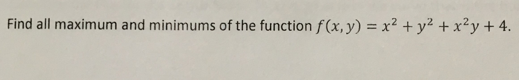 Solved Multivariable Calculus: Find all max and min of the | Chegg.com