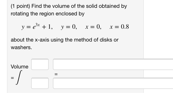 Solved 1 Point Find The Volume Of The Solid Obtained By