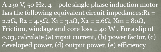 Solved A 230 V, 50 Hz, 4-pole single phase induction motor | Chegg.com