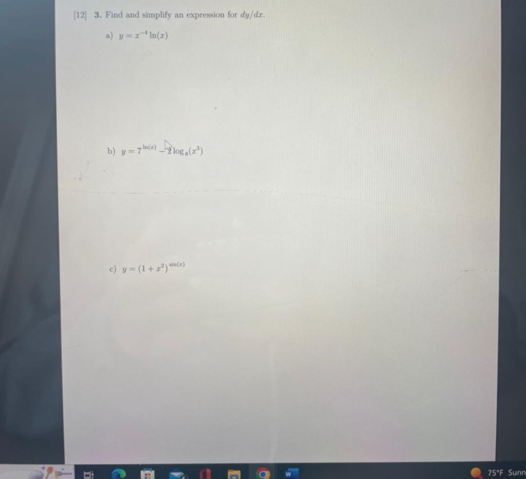 3. Find and simplify an expression for \( d y / d x \). a) \( y=x^{-4} \ln (x) \) b) \( y=7^{\ln (x)}-2 \log _{8}\left(x^{3}\