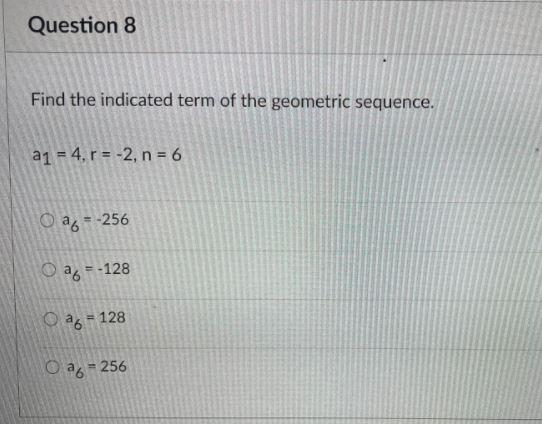 Solved Question 8 Find the indicated term of the geometric | Chegg.com