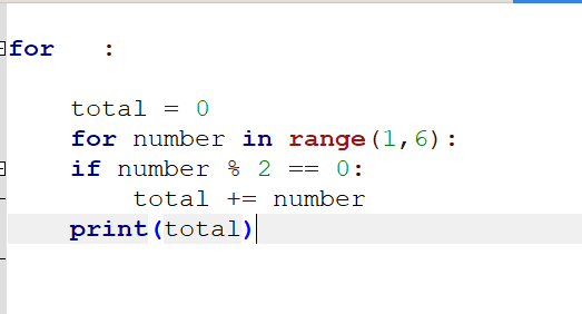 Solved total =0 for number in range (1,6) : if number %2==0: | Chegg.com