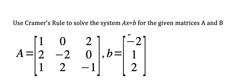 Solved Use Cramer's Rule to solve the system Ax=b for the | Chegg.com