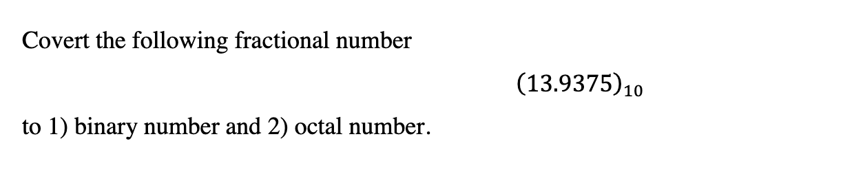 Solved Covert the following fractional number (13.9375) 10 | Chegg.com