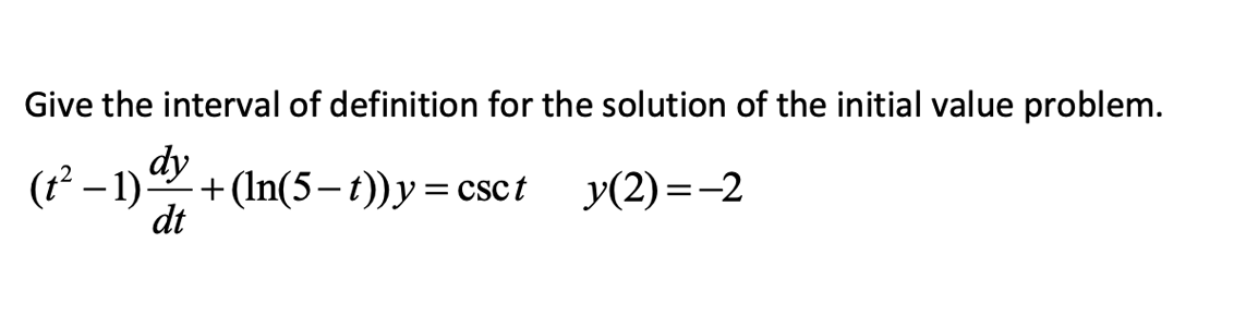 Solved Give the interval of definition for the solution of | Chegg.com