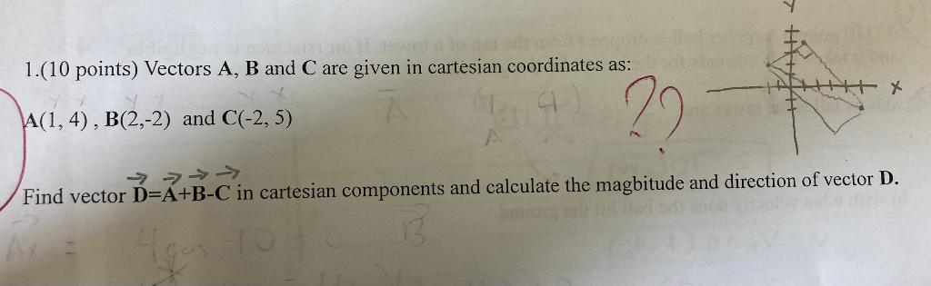 Solved 1.(10 points) Vectors A, B and C are given in | Chegg.com