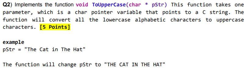 Solved Q2) Implements the function void ToUpperCase(char * | Chegg.com