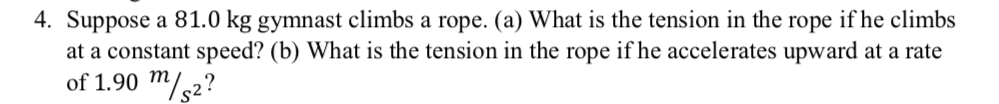 Solved 4. Suppose a 81.0 kg gymnast climbs a rope. (a) What | Chegg.com