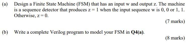 Solved (a) Design a Finite State Machine (FSM) that has an | Chegg.com