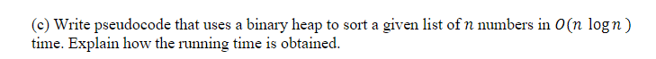 Solved (c) Write pseudocode that uses a binary heap to sort | Chegg.com