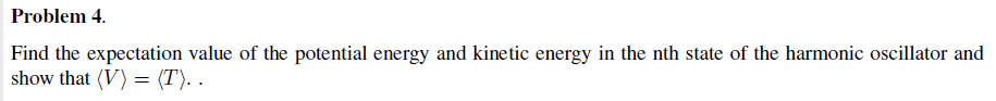 Solved Problem 4. Find the expectation value of the | Chegg.com