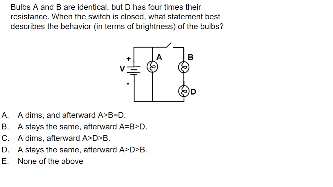 Solved Bulbs A and B are identical, but D has four times | Chegg.com