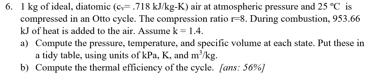 Solved 6. 1 kg of ideal, diatomic (cv= .718 kJ/kg-K) air at | Chegg.com