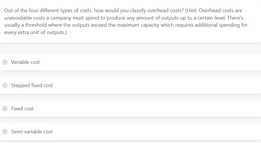Solved Out of the four different types of costs, how would