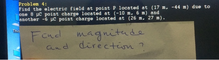Solved Problem 4: Find the electric field at point P located | Chegg.com