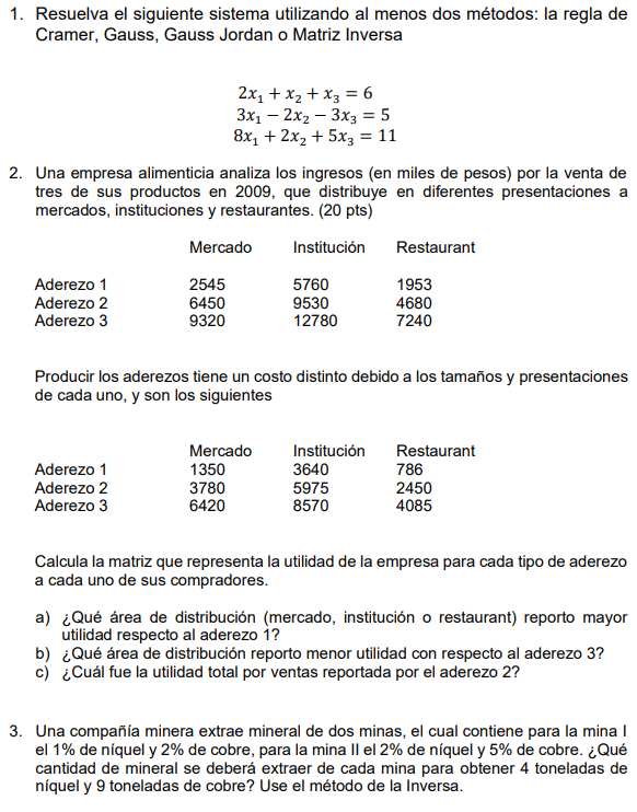 1. Resuelva el siguiente sistema utilizando al menos dos métodos: la regla de Cramer, Gauss, Gauss Jordan o Matriz Inversa \[