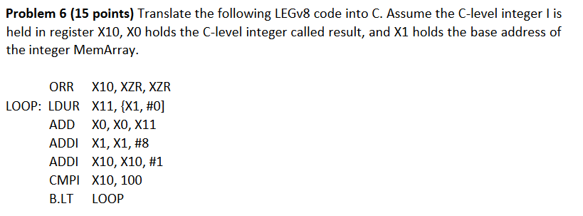 Solved Problem 6 (15 Points) Translate The Following LEGv8 | Chegg.com