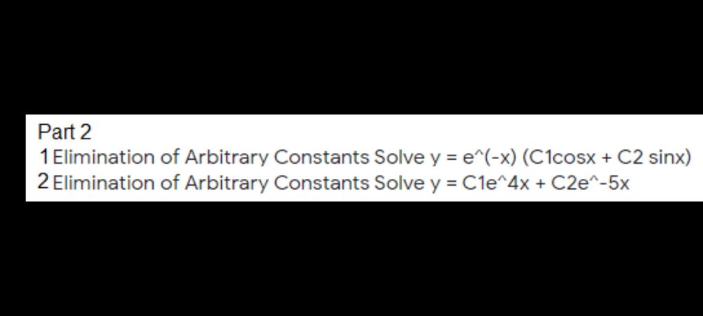 Solved Part 2 1 Elimination Of Arbitrary Constants Solve Y = | Chegg.com