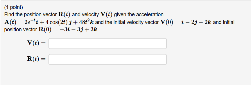 Solved (1 point) Find the position vector R(t) and velocity | Chegg.com