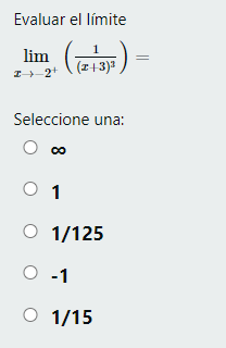 Evaluar el límite \[ \lim _{x \rightarrow-2^{+}}\left(\frac{1}{(x+3)^{3}}\right)= \] Seleccione una: \( \infty \) 1 \( 1 / 12