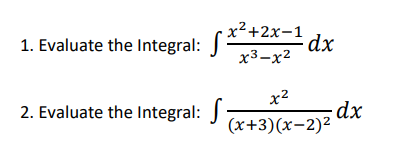 Solved x2+2x-1 1. Evaluate the Integral: S dx x3-x2 x2 2. | Chegg.com