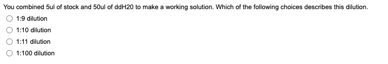 Solved You combined 5ul of stock and 50 ul of ddH20 to make | Chegg.com