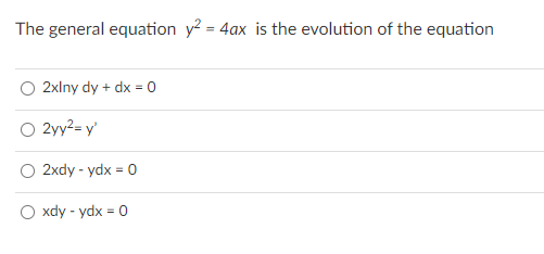 Solved 1. The general equation y2 = 4ax is the evolution of | Chegg.com